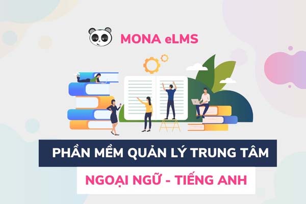 Mona eLMS Phần mềm quản lý trung tâm hiệu quả nhất 