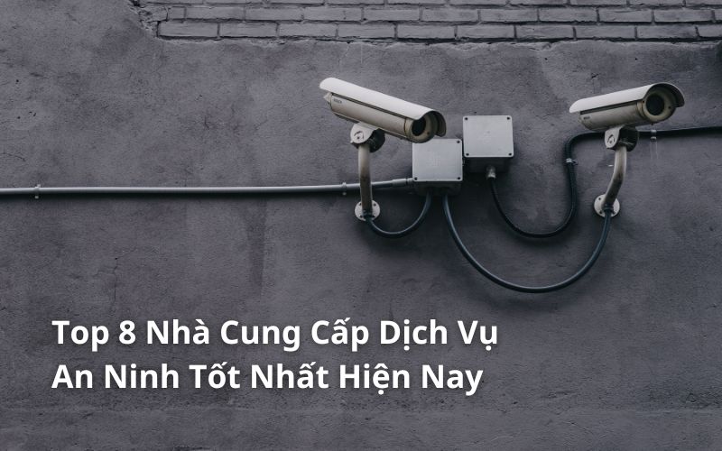 top nhà cung cấp dịch vụ an ninh tốt nhất