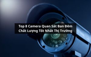 top camera quan sát ban đêm