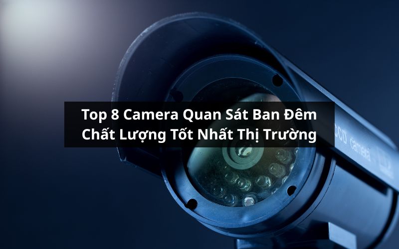 top camera quan sát ban đêm